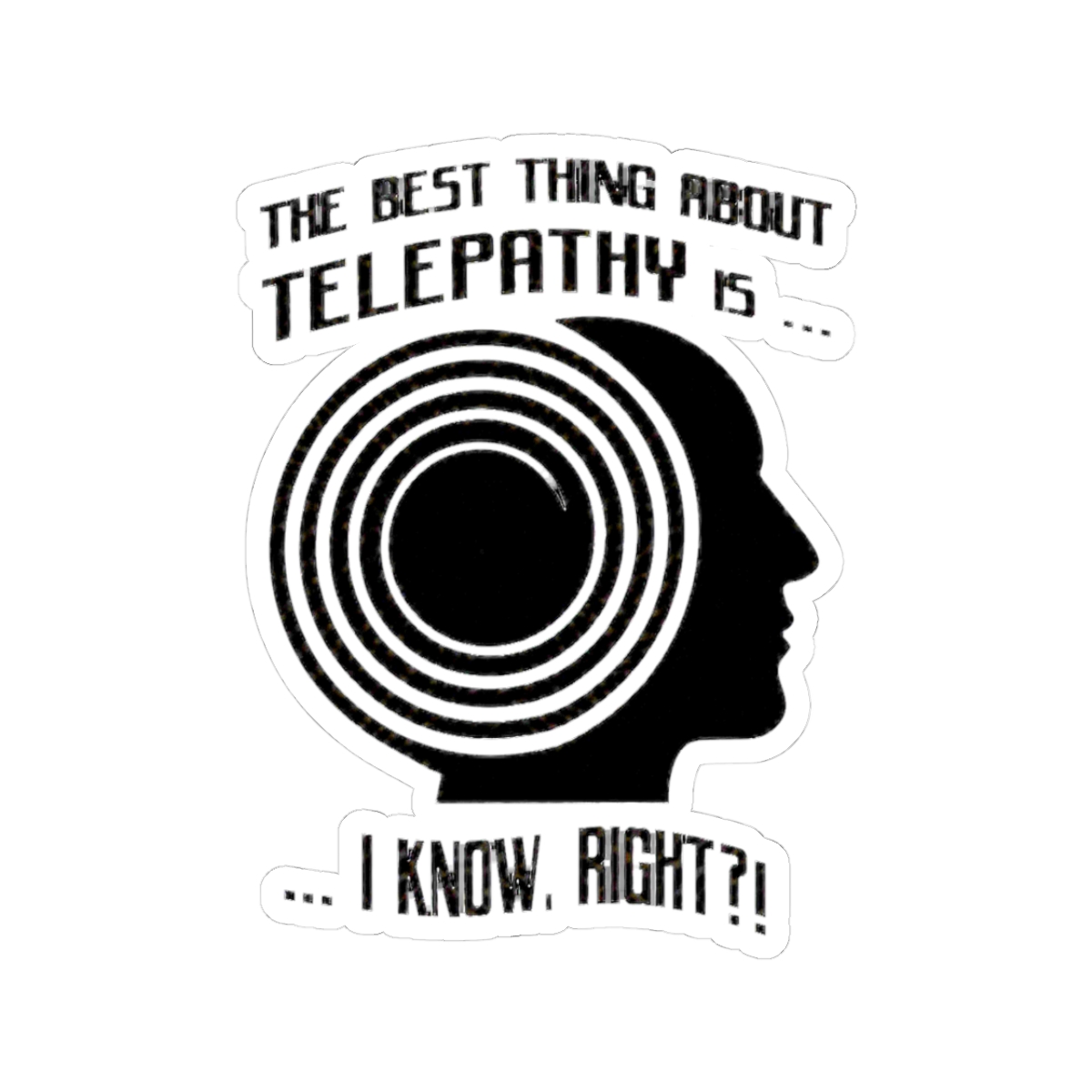 The best thing about telepathy... (black) | The Telepathy Tapes